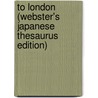 To London (Webster's Japanese Thesaurus Edition) door Icon Group International
