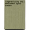 Vulgar the Viking and a Midsummer Night's Scream door Odin Redbeard
