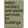 Water, Sanitary and Waste Services for Buildings door Alan Frederick Edwar Wise