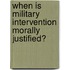When Is Military Intervention Morally Justified?