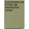 'La Princesse De Cl�Ves' Als Historischer Roman by Verena Bauer
