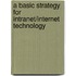A Basic Strategy for Intranet/Internet Technology