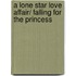 A Lone Star Love Affair/ Falling For The Princess
