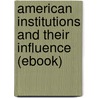 American Institutions and Their Influence (Ebook) door Professor Alexis de Tocqueville