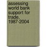 Assessing World Bank Support for Trade, 1987-2004 door Yvonne Tsikata