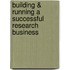 Building & Running a Successful Research Business
