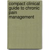 Compact Clinical Guide to Chronic Pain Management door Yvonne M. D'Arcy