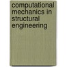 Computational Mechanics in Structural Engineering by Yuanxian Gu