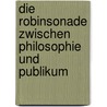 Die Robinsonade Zwischen Philosophie Und Publikum door Sebastian St�we