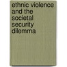 Ethnic Violence and the Societal Security Dilemma by Paul Roe