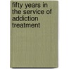 Fifty Years in the Service of Addiction Treatment by David E. Smith