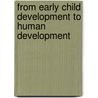 From Early Child Development to Human Development by Policy World Bank