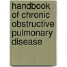 Handbook of Chronic Obstructive Pulmonary Disease door Peter M. a. Calverley
