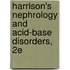 Harrison's Nephrology and Acid-Base Disorders, 2E