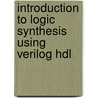 Introduction to Logic Synthesis Using Verilog Hdl door Robert B. Reese