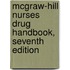Mcgraw-Hill Nurses Drug Handbook, Seventh Edition