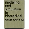 Modeling and Simulation in Biomedical Engineering door Willem Van Meurs