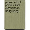 Patron-Client Politics and Elections in Hong Kong door Bruce Kam-Kwan Kwong