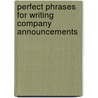 Perfect Phrases for Writing Company Announcements by Linda Eve Diamond