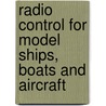 Radio Control for Model Ships, Boats and Aircraft by F. C Judd