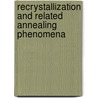Recrystallization and Related Annealing Phenomena door F. J Humphreys