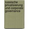 Russische Privatisierung Und Corporate Governance door H. Scherer