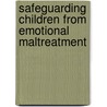 Safeguarding Children from Emotional Maltreatment door Jane Barlow