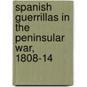 Spanish Guerrillas in the Peninsular War, 1808-14 door Rene Chartrand