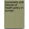 Successes and Failures of Health Policy in Europe door Martin McKee