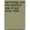 Technology and the American Way of War Since 1945 door Thomas Gilbert Mahnken