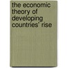 The Economic Theory of Developing Countries' Rise by Yangsheng Zhong