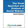 The Great Speeches and Orations of Daniel Webster by Edwin Percy Whipple
