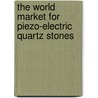 The World Market for Piezo-Electric Quartz Stones door Icon Group International