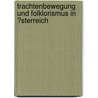 Trachtenbewegung Und Folklorismus in �Sterreich by Manfred Sailer