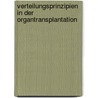 Verteilungsprinzipien in Der Organtransplantation door Matthias Schmidt