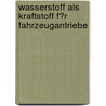Wasserstoff Als Kraftstoff F�R Fahrzeugantriebe by Sven Geitmann