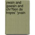Ywain and Gawain and Chr�Tien De Troyes' 'Yvain