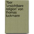 �Ber 'Unsichtbare Religion' Von Thomas Luckmann