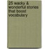 25 Wacky & Wonderful Stories That Boost Vocabulary