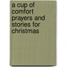 A Cup of Comfort Prayers and Stories for Christmas by Editors Of Adams Media