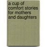 A Cup of Comfort Stories for Mothers and Daughters by Colleen Sell