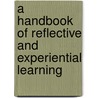 A Handbook of Reflective and Experiential Learning door Jennifer A. Moon