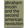 Abraham Lincoln and the Second American Revolution door James M. McPherson