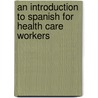 An Introduction to Spanish for Health Care Workers door Robert O. Chase
