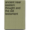 Ancient Near Eastern Thought and the Old Testament door John Walton