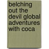 Belching Out the Devil Global Adventures with Coca by Mark Thomas