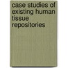 Case Studies of Existing Human Tissue Repositories door Gabrielle Bloom