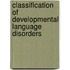 Classification of Developmental Language Disorders