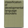 Classification of Developmental Language Disorders by With Contributions from Clare Power