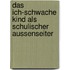 Das Ich-Schwache Kind Als Schulischer Aussenseiter